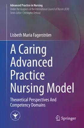 Fagerström |  A Caring Advanced Practice Nursing Model | eBook | Sack Fachmedien