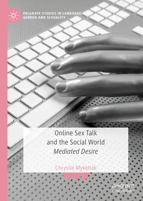 Myketiak |  Online Sex Talk and the Social World | eBook | Sack Fachmedien