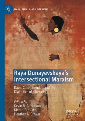 Anderson / Durkin / Brown |  Raya Dunayevskaya's Intersectional Marxism | Buch |  Sack Fachmedien