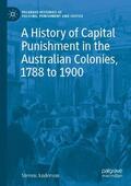 Anderson |  A History of Capital Punishment in the Australian Colonies, 1788 to 1900 | Buch |  Sack Fachmedien