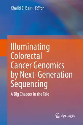 El Bairi |  Illuminating Colorectal Cancer Genomics by Next-Generation Sequencing | eBook | Sack Fachmedien
