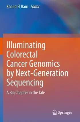 El Bairi |  Illuminating Colorectal Cancer Genomics by Next-Generation Sequencing | Buch |  Sack Fachmedien