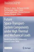 Adams / Schröder / Radespiel |  Future Space-Transport-System Components under High Thermal and Mechanical Loads | Buch |  Sack Fachmedien
