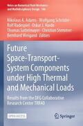 Adams / Schröder / Radespiel |  Future Space-Transport-System Components under High Thermal and Mechanical Loads | Buch |  Sack Fachmedien