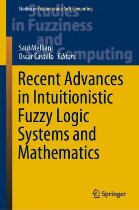 Castillo / Melliani |  Recent Advances in Intuitionistic Fuzzy Logic Systems and Mathematics | Buch |  Sack Fachmedien