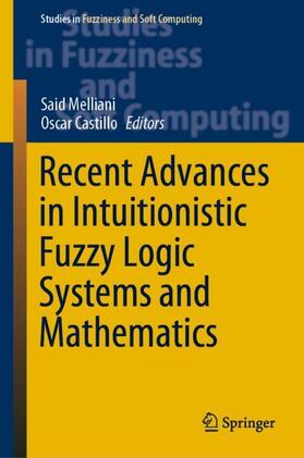 Castillo / Melliani | Recent Advances in Intuitionistic Fuzzy Logic Systems and Mathematics | Buch | sack.de