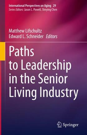 Schneider / Lifschultz | Paths to Leadership in the Senior Living Industry | Buch | 978-3-030-53965-8 | sack.de