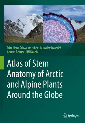 Schweingruber / Dvorský / Börner | Atlas of Stem Anatomy of Arctic and Alpine Plants Around the Globe | E-Book | sack.de
