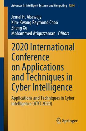 Abawajy / Atiquzzaman / Choo | 2020 International Conference on Applications and Techniques in Cyber Intelligence | Buch | 978-3-030-53979-5 | sack.de