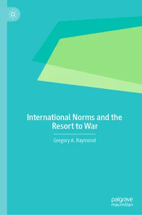 Raymond |  International Norms and the Resort to War | eBook | Sack Fachmedien