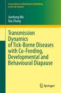 Zhang / Wu |  Transmission Dynamics of Tick-Borne Diseases with Co-Feeding, Developmental and Behavioural Diapause | Buch |  Sack Fachmedien