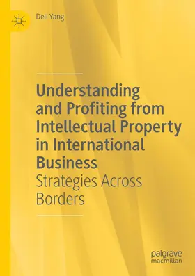 Yang | Understanding and Profiting from Intellectual Property in International Business | Buch | 978-3-030-54036-4 | www.sack.de