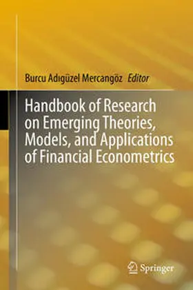 Adigüzel Mercangöz / Adigüzel Mercangöz |  Handbook of Research on Emerging Theories, Models, and Applications of Financial Econometrics | eBook | Sack Fachmedien