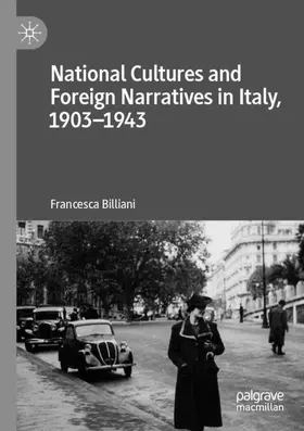 Billiani |  National Cultures and Foreign Narratives in Italy, 1903-1943 | Buch |  Sack Fachmedien