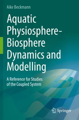 Beckmann |  Aquatic Physiosphere-Biosphere Dynamics and Modelling | Buch |  Sack Fachmedien