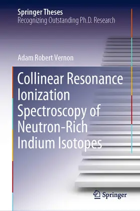 Vernon |  Collinear Resonance Ionization Spectroscopy of Neutron-Rich Indium Isotopes | Buch |  Sack Fachmedien