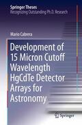 Cabrera |  Development of 15 Micron Cutoff Wavelength HgCdTe Detector Arrays for Astronomy | Buch |  Sack Fachmedien