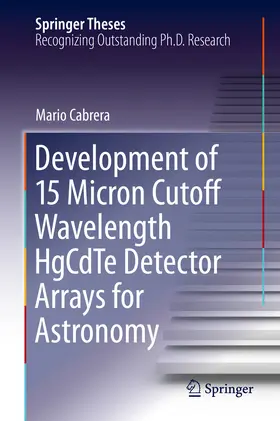 Cabrera |  Development of 15 Micron Cutoff Wavelength HgCdTe Detector Arrays for Astronomy | eBook | Sack Fachmedien
