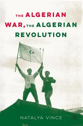 Vince | The Algerian War, The Algerian Revolution | Buch | 978-3-030-54263-4 | www.sack.de