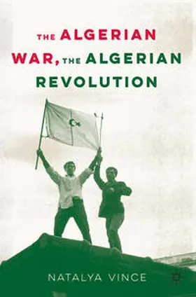 Vince |  The Algerian War, The Algerian Revolution | eBook | Sack Fachmedien