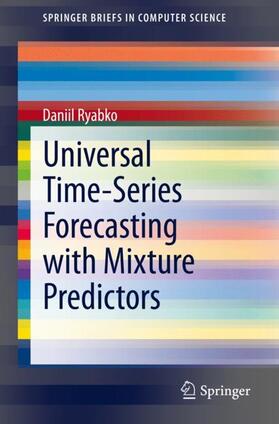 Ryabko |  Universal Time-Series Forecasting with Mixture Predictors | Buch |  Sack Fachmedien