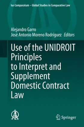 Moreno Rodríguez / Garro |  Use of the UNIDROIT Principles to Interpret and Supplement Domestic Contract Law | Buch |  Sack Fachmedien