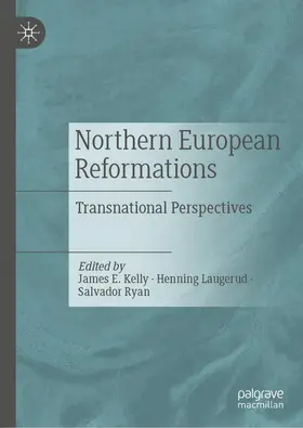 Kelly / Laugerud / Ryan | Northern European Reformations | Buch | 978-3-030-54457-7 | www.sack.de