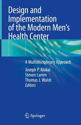 Alukal / Walsh / Lamm |  Design and Implementation of the Modern Men's Health Center | Buch |  Sack Fachmedien