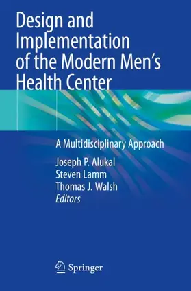 Alukal / Walsh / Lamm |  Design and Implementation of the Modern Men's Health Center | Buch |  Sack Fachmedien