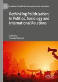 Wiesner |  Rethinking Politicisation in Politics, Sociology and International Relations | Buch |  Sack Fachmedien