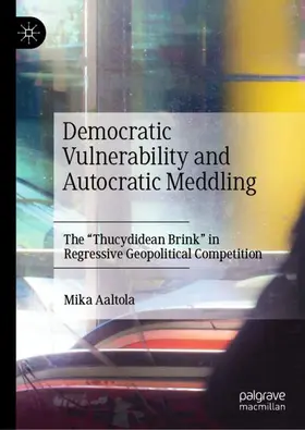 Aaltola | Democratic Vulnerability and Autocratic Meddling | Buch | 978-3-030-54601-4 | www.sack.de