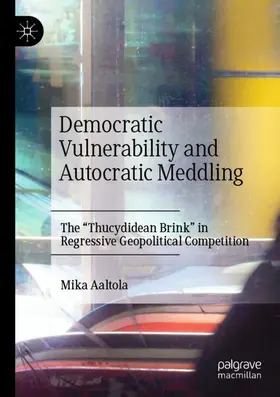 Aaltola | Democratic Vulnerability and Autocratic Meddling | Buch | 978-3-030-54604-5 | www.sack.de