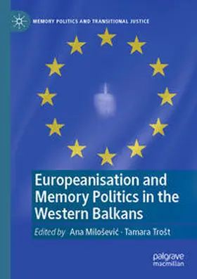 Trošt / Miloševic / Miloševic |  Europeanisation and Memory Politics in the Western Balkans | Buch |  Sack Fachmedien