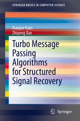 Yuan / Xue | Turbo Message Passing Algorithms for Structured Signal Recovery | E-Book | www.sack.de