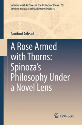 Gilead |  A Rose Armed with Thorns: Spinoza's Philosophy Under a Novel Lens | Buch |  Sack Fachmedien