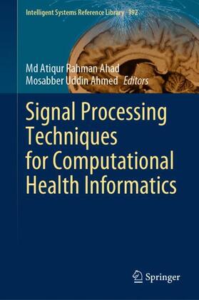 Ahmed / Ahad |  Signal Processing Techniques for Computational Health Informatics | Buch |  Sack Fachmedien