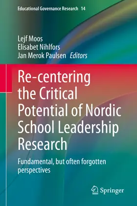 Moos / Nihlfors / Paulsen |  Re-centering the Critical Potential of Nordic School Leadership Research | eBook | Sack Fachmedien
