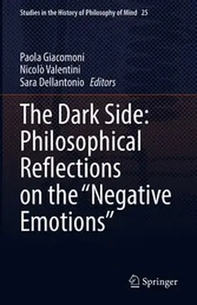 Giacomoni / Valentini / Dellantonio |  The Dark Side: Philosophical Reflections on the “Negative Emotions” | eBook | Sack Fachmedien