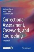 Walsh / Gann / Wells |  Correctional Assessment, Casework, and Counseling | Buch |  Sack Fachmedien