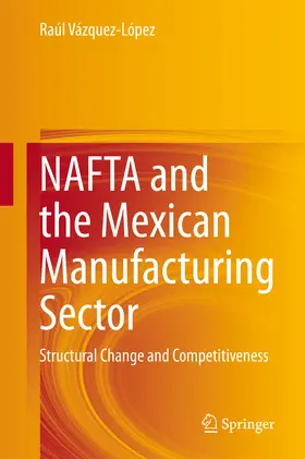 Vázquez-López | NAFTA and the Mexican Manufacturing Sector | E-Book | www.sack.de