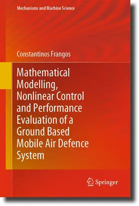 Frangos |  Mathematical Modelling, Nonlinear Control and Performance Evaluation of a Ground Based Mobile Air Defence System | eBook | Sack Fachmedien