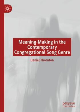 Thornton | Meaning-Making in the Contemporary Congregational Song Genre | Buch | 978-3-030-55608-2 | sack.de