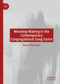 Thornton |  Meaning-Making in the Contemporary Congregational Song Genre | eBook | Sack Fachmedien
