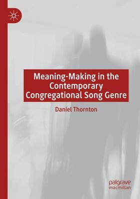 Thornton | Meaning-Making in the Contemporary Congregational Song Genre | Buch | 978-3-030-55611-2 | sack.de