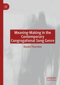 Thornton |  Meaning-Making in the Contemporary Congregational Song Genre | Buch |  Sack Fachmedien