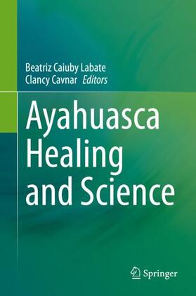 Cavnar / Labate | Ayahuasca Healing and Science | Buch | 978-3-030-55687-7 | sack.de