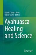 Cavnar / Labate |  Ayahuasca Healing and Science | Buch |  Sack Fachmedien