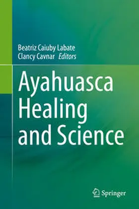 Labate / Cavnar |  Ayahuasca Healing and Science | eBook | Sack Fachmedien