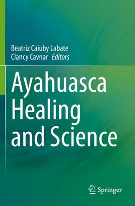 Cavnar / Labate | Ayahuasca Healing and Science | Buch | 978-3-030-55690-7 | sack.de
