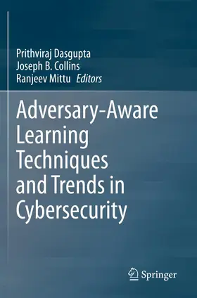 Dasgupta / Mittu / Collins |  Adversary-Aware Learning Techniques and Trends in Cybersecurity | Buch |  Sack Fachmedien